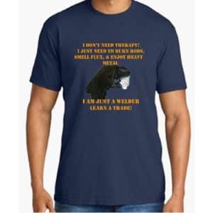 T-Shirt 'I'M JUST A WELDER,' HEAVY 6.1 oz. 100% Preshrunk Cotton